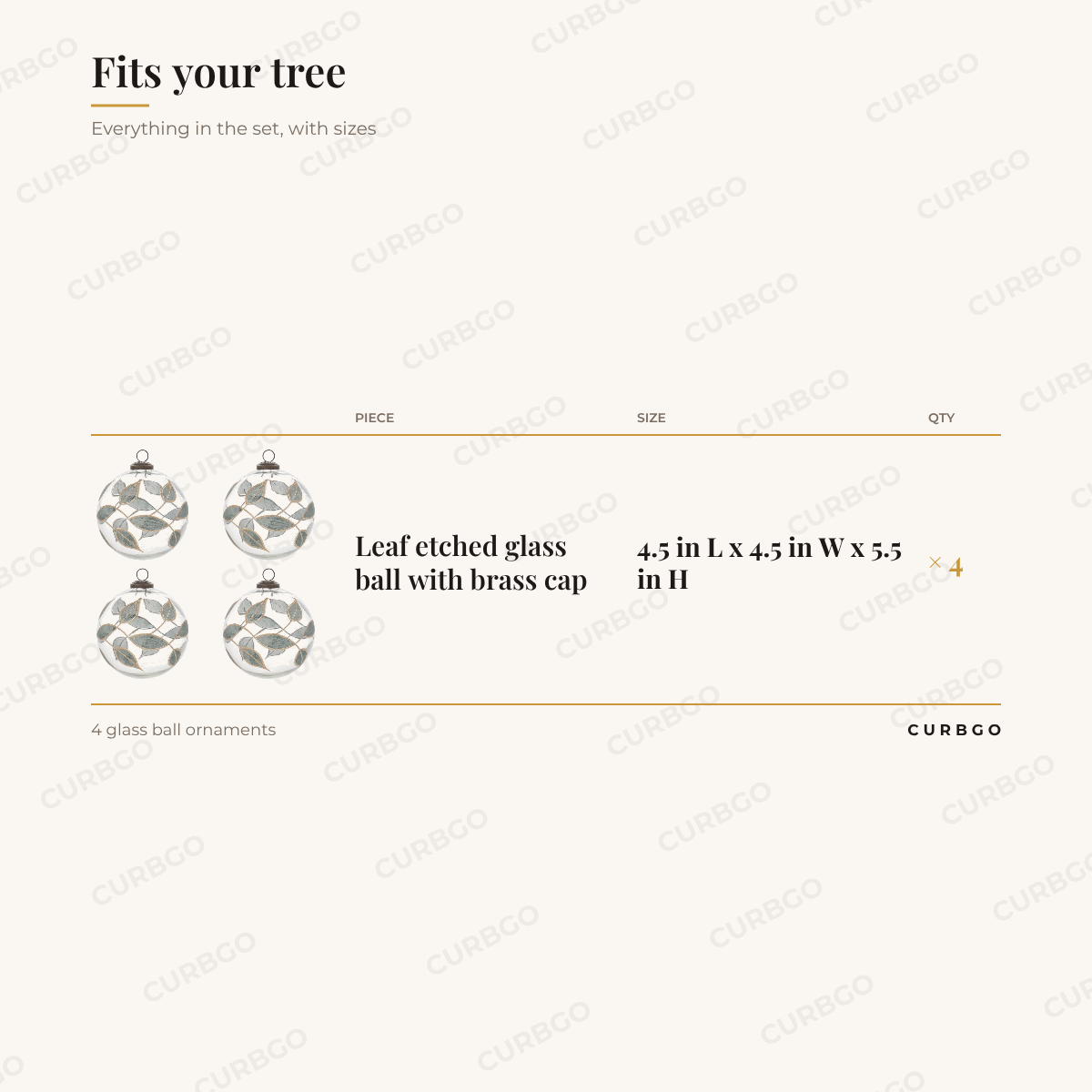 Leaf Etched Ornaments piece sizes: Leaf etched glass ball with brass cap 4.5 in L x 4.5 in W x 5.5 in H (x4); 4 glass ball ornaments