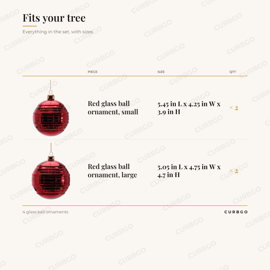Red Glass Ball Ornaments piece sizes: Red glass ball ornament, small 5.45 in L x 4.25 in W x 3.9 in H (x2); Red glass ball ornament, large 5.05 in L x 4.75 in W x 4.7 in H (x2); 4 glass ball ornaments