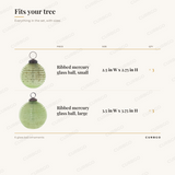 Green ribbed mercury ornaments piece sizes: small 2.5 in W x 2.75 in H (x3); large 3.5 in W x 3.75 in H (x3); 6 glass ball ornaments