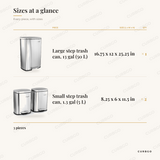 Elama Step Trash Set piece sizes: large step trash can, 13 gal (50 L) 16.75 x 12 x 25.25 in; small step trash can, 1.3 gal (5 L) 8.25 x 6 x 11.5 in