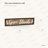 Give Thanks Sign dimensions: width 32 in, height 7.5 in, depth 1 in
